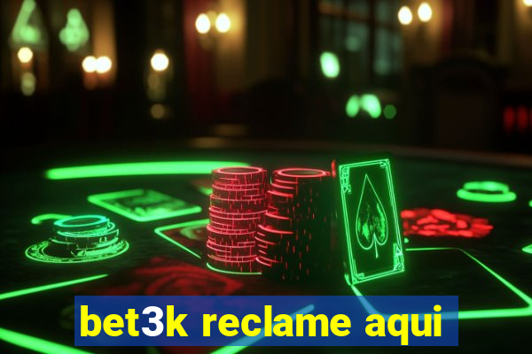 bet3k reclame aqui